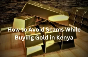 How to Avoid Scams While Buying Gold in Kenya