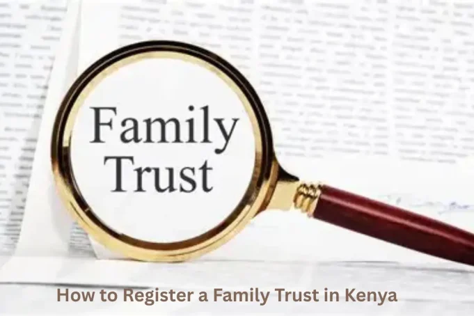 How to Register a Family Trust in Kenya How to Register a Family Trust in Kenya