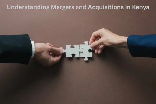 Understanding Mergers and Acquisitions in Kenya